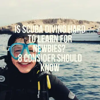 Is scuba diving hard to learn for newbies? 8 consider should know