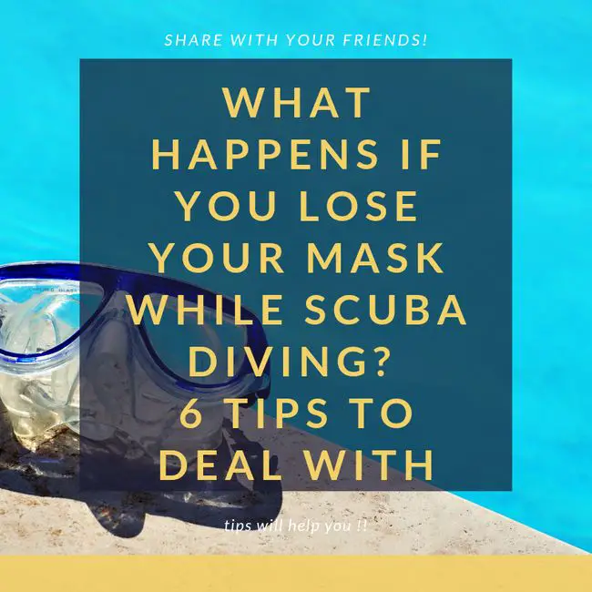 What happens if you lose your mask while scuba diving? 6 tips to deal with