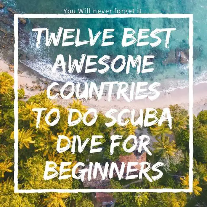 Twelve Best Awesome Countries to do Scuba Dive for Beginners