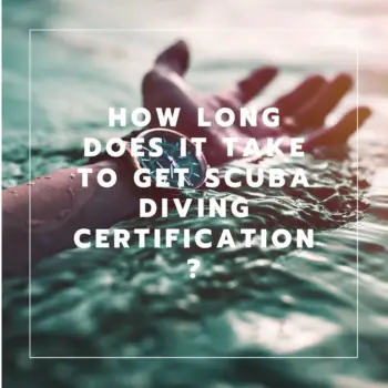 HOW LONG DOES IT TAKE TO GET SCUBA DIVING CERTIFICATION?