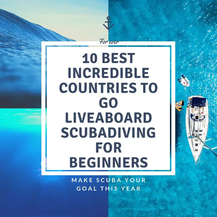 10 BEST INCREDIBLE COUNTRIES TO GO LIVEABOARD SCUBADIVING FOR BEGINNERS