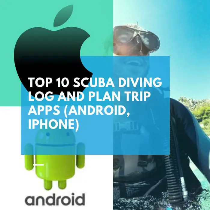 TOP 10 SCUBA DIVING LOG AND PLAN TRIP APPS (ANDROID, IPHONE)