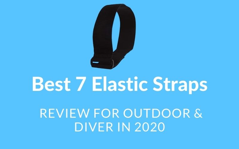 Best 7 Elastic Straps Review For Outdoor & Diver In 2020