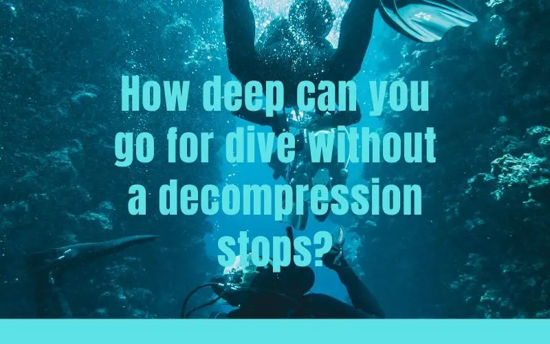 How deep can you go for dive without a decompression stops?