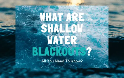 WHAT ARE SHALLOW WATER BLACKOUTS? All You Need To Know?