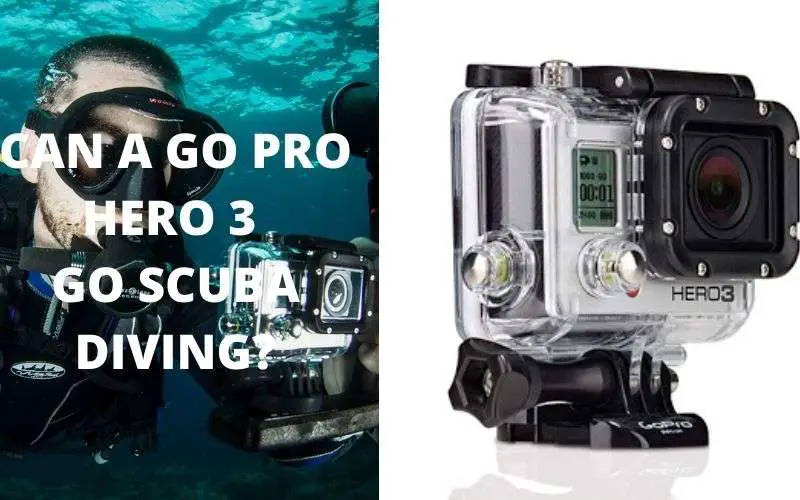 Can a GoPro Hero 3 Go Scuba Diving? (Answer Will Surprise You)